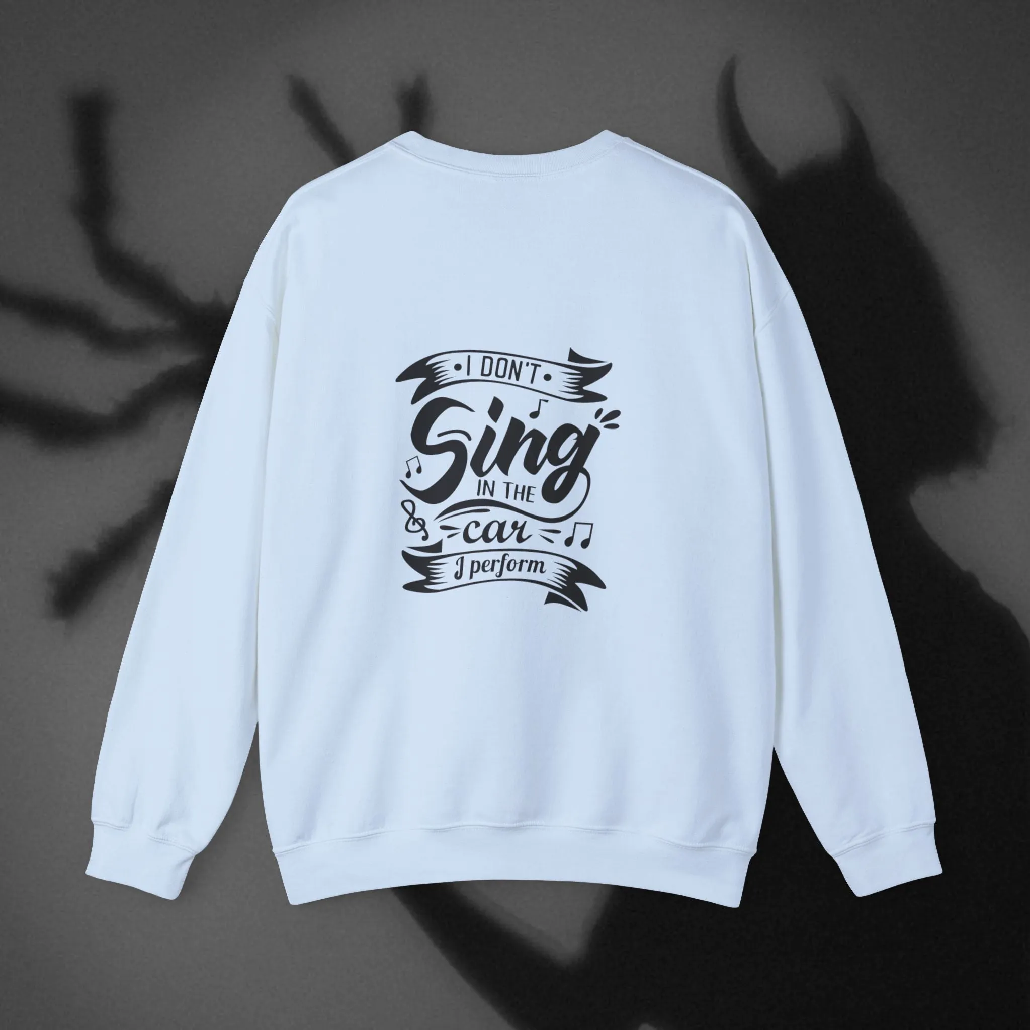 Sweatshirt Unisex  I Dont Sing In Shower